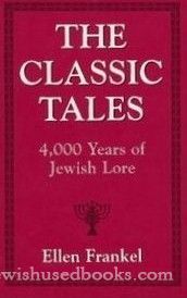 The Classic Tales: 4,000 Years of Jewish Lore