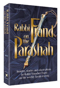 Rabbi Frand on the Parsha; Insights, stories and observations by Rabbi Yissocher Frand on the weekly Torah reading