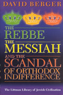 The Rebbe, the Messiah, and the Scandal of Orthodox Indifference: With a New Introduction