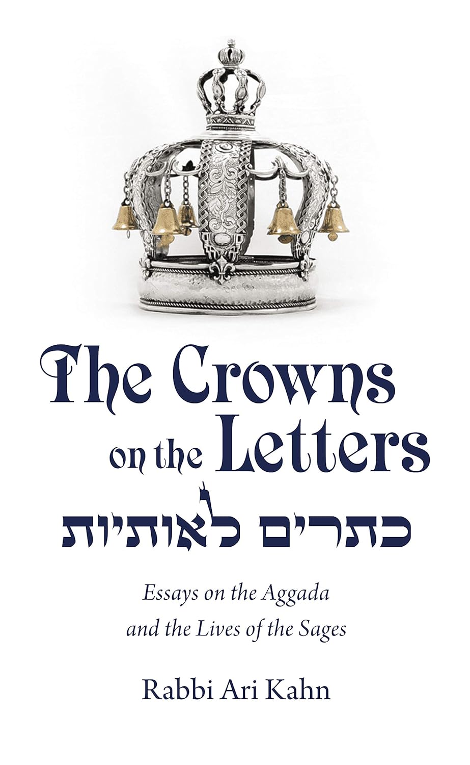 The Crowns on the Letters: Essays on the Aggada and the Lives of the Sages