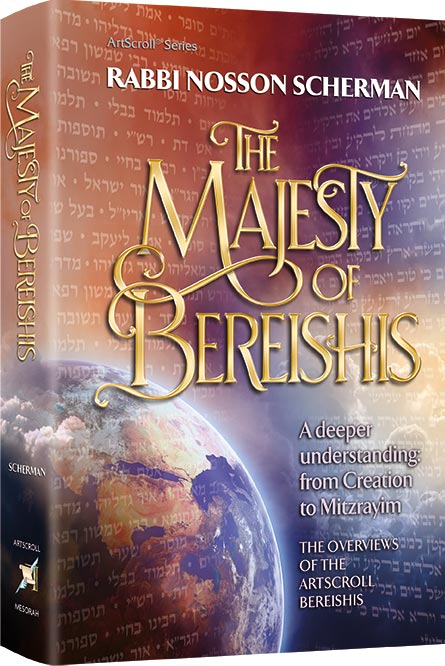 The Majesty of Bereishis: A deeper understanding: from Creation to Mitzrayim