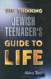 The Thinking Jewish Teenager's Guide to Life
