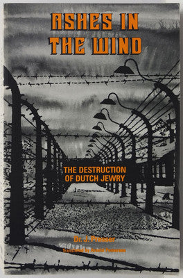 Ashes In The Wind: The Destruction Of Dutch Jewry