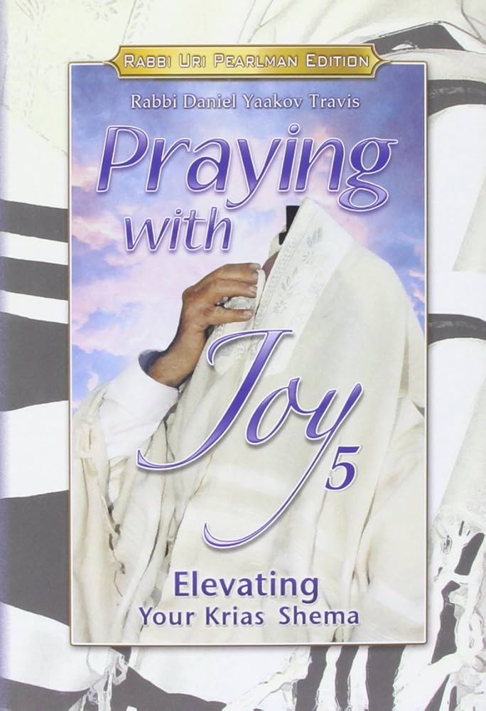 Praying with Joy, Volume 5- Elevating Krias Shema