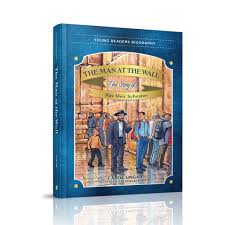 The Man at the Wall: The Story of Rav Meir Schuster