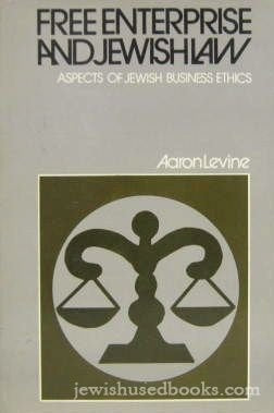 Free Enterprise and Jewish Law: Aspects of Jewish Business Ethics (The Library of Jewish Law and Ethics ; V. 8)
