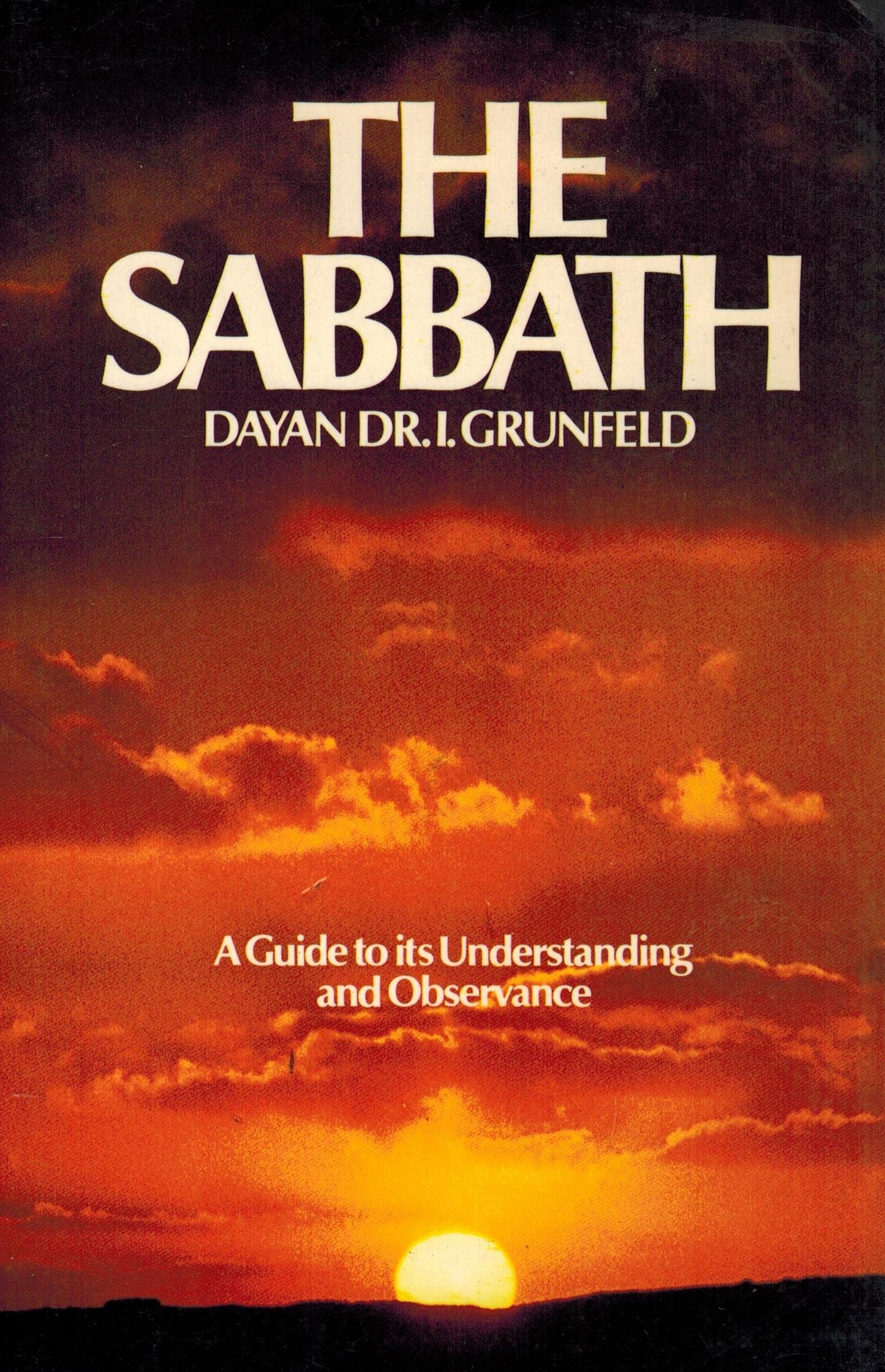 The Sabbath: A Guide to Its Understanding and Observance