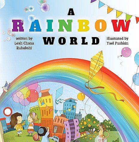 A Rainbow World: A Book About Hakoras Hatov