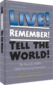Live! Remember! Tell the World! The Story of a Hidden Child Survivor of Transnistria
