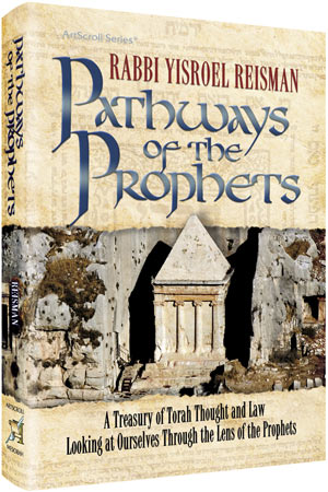 Pathways of The Prophets: A Treasury of Torah Thought and Law; Looking at Ourselves Through the Lens of the Prophets