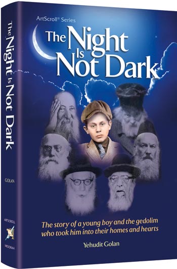 The Night is Not Dark: The story of a young boy and the gedolim who took him into their homes and hearts