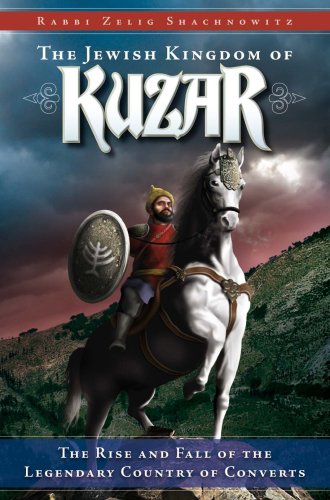 The Jewish Kingdom of Kuzar: The Rise And Fall Of The Legendary Country Of Converts