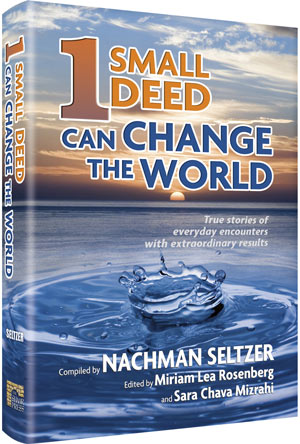 1 Small Deed Can Change the World: True Stories of Everyday Encounters with Extaordinary Results
