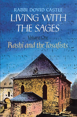 Living with the Sages: Rashi and the Tosafists
