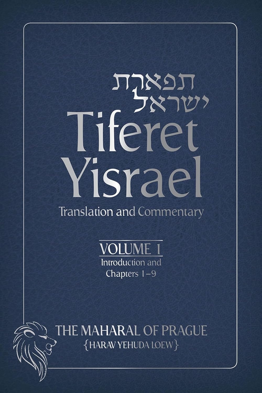 Tiferet Yisrael: Translation and Commentary¢Volume 1: Introduction and Chapters 1œ9