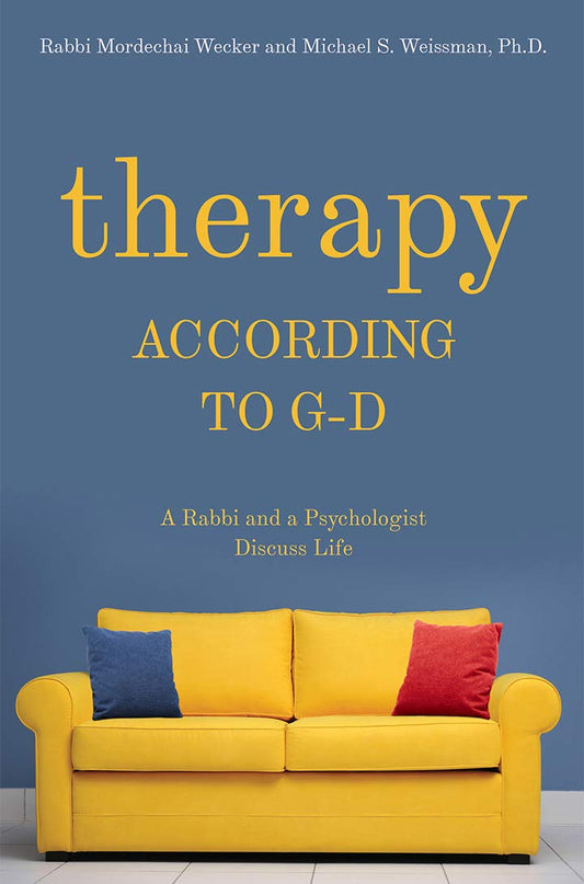 Therapy According to G-D: A Rabbi and a Psychologist Discuss Life