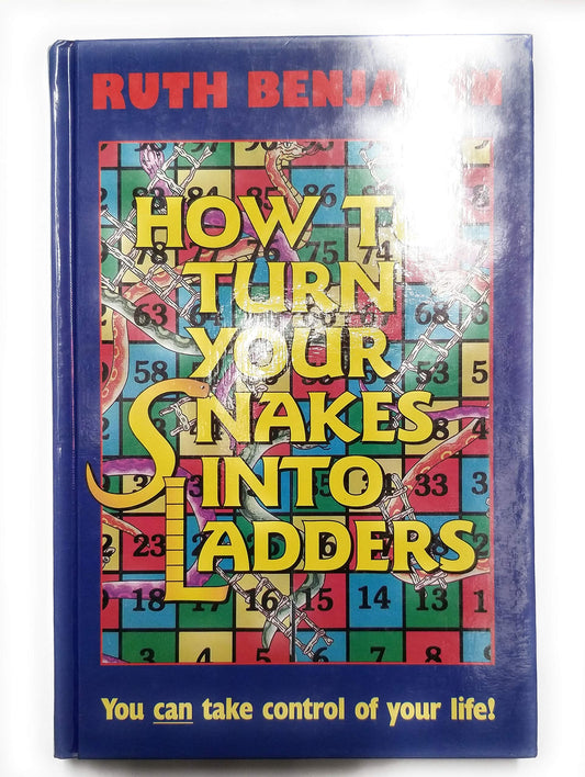 How to Turn Your Snakes into Ladders: You can take control of your life!