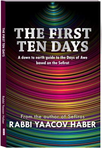 The First Ten Days: a Down to Earth Guide to the Days of awe based on Sefirot