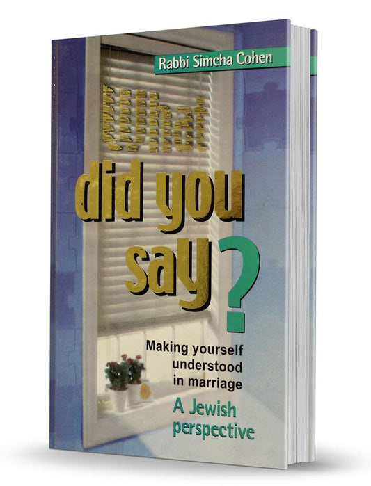 What Did You Say? Making Yourself Understood in Marriage: A Jewish Perspective