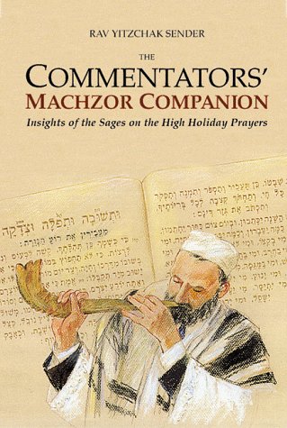 The Commentators' Machzor Companion: Insights of the Sages on the High Holiday Prayers