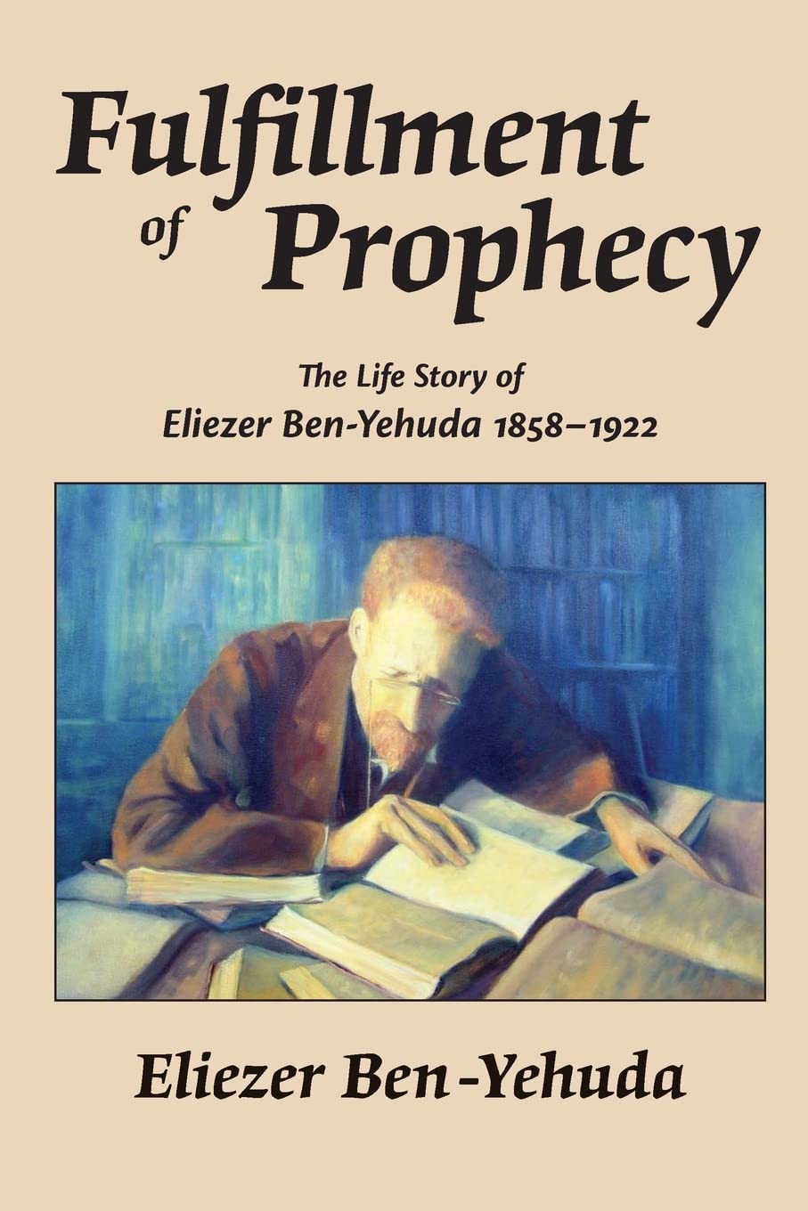Fulfillment of Prophecy: The Life Story of Eliezer Ben-Yehuda 1858œ1922