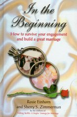 In the Beginning: How to Survive Your Engagement and Build a Great Marriage