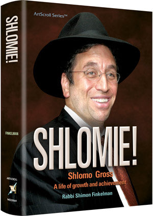 Shlomie! Shlomo Gross A Life of Growth and Achievment