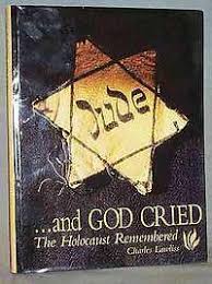 ...And G-d Cried The Holocaust Remembered