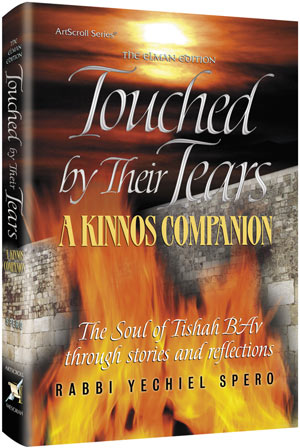 Touched by their Tears: A Kinnos Companion - The soul of Tishah B'Av through stories and reflections