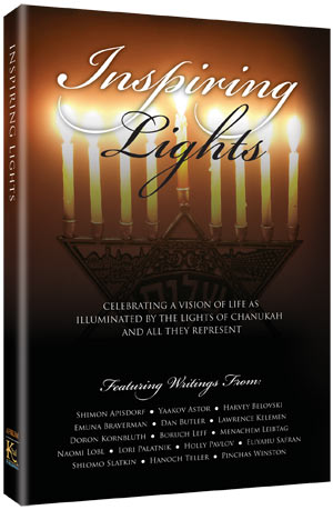 Inspiring Lights: Celebrating a Vision of Life as Illuminated by the Lights of Chanukah and All They Represent