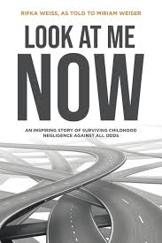 Look at Me Now: An Inspiring Story of Surviving Childhood Negligence Against All Odds