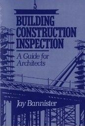 Building Construction Inspection: A Guide For Architects