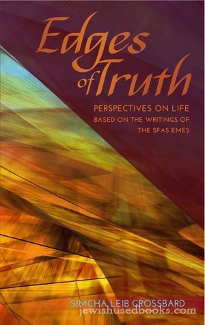 Edges of Truth: Perspectives On Life - Based On The Writings Of The Sfas Emes