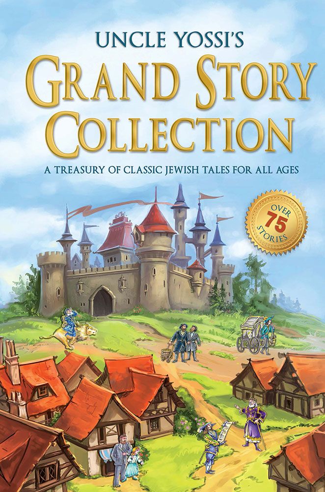 Uncle Yossi's Grand Story Collection A treasury of classic Jewish tales for all ages
