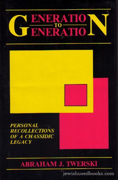 Generation To Generation Special excerpt ed:Personal Recollections of a Chassidic Legacy