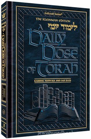 A DAILY DOSE OF TORAH SERIES 2 Vol 14: The Rabbinic Festivals and Fast Days