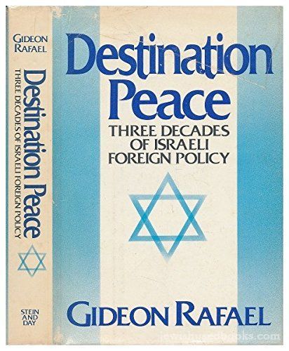 Destination Peace: Three decades of Israeli foreign policy