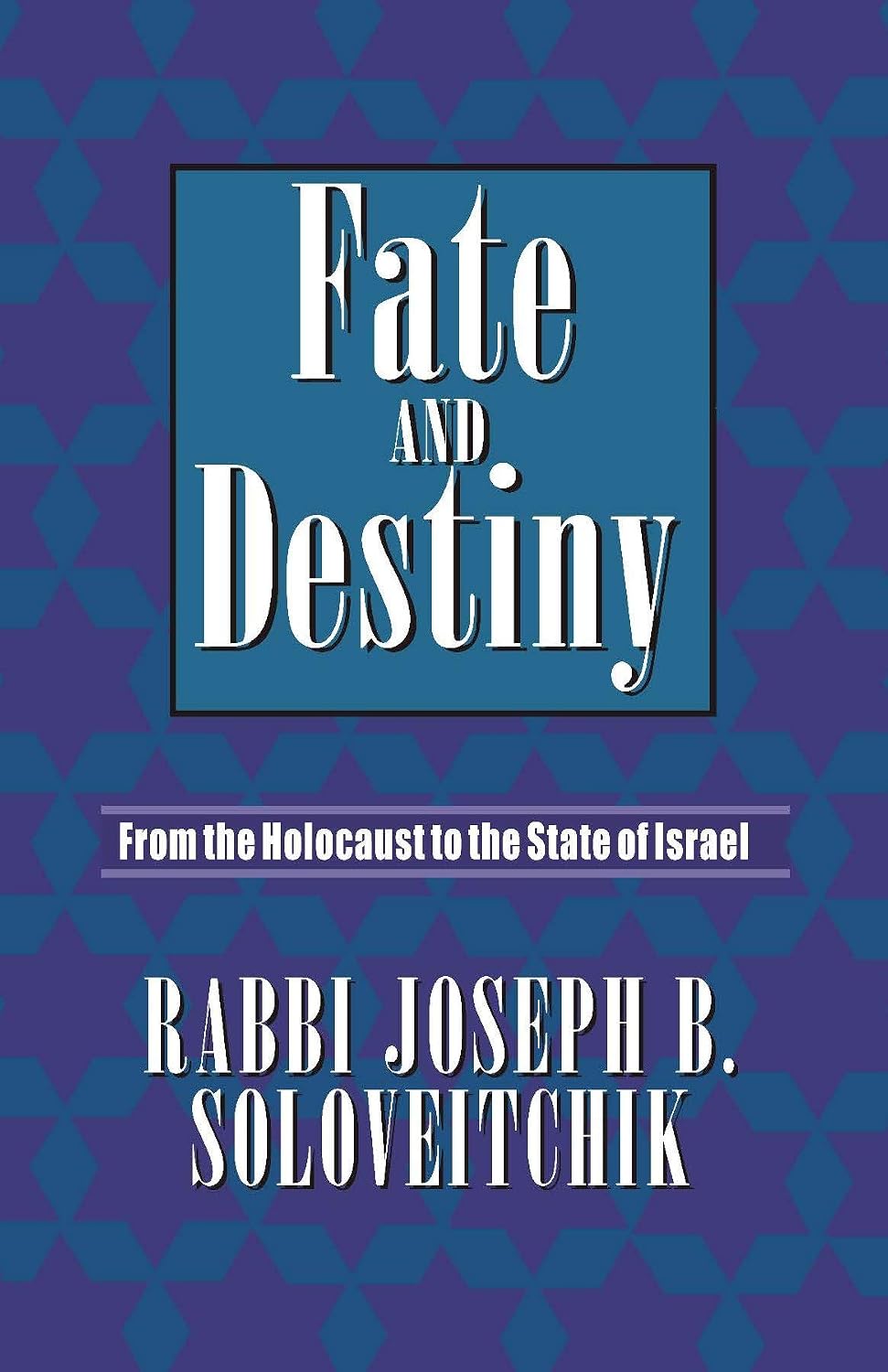 Fate and Destiny : From Holocaust to the State of Israel
