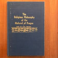 The Religious Philosophy of the Maharal of Prague