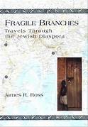 Fragile Branches: Travels Through the Jewish Diaspora