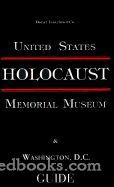 The United States Holocaust Memorial Museum & Washington D. C. Guide
