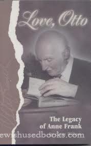 Love, Otto: The Legacy Of Anne Frank