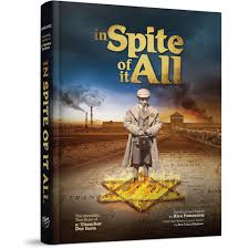 In Spite of it All: The Incredible Story of R' Yissochor Dov Kern
