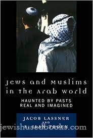 Jews and Muslims in the Arab World:  Haunted by Pasts Real and Imagined
