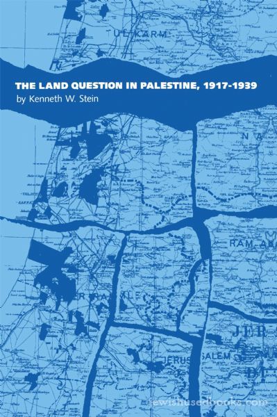 The Land Question in Palestine 1917-1939