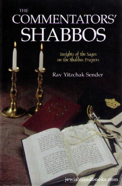 The Commentators Shabbos: Insights of the Sages on the Shabbos Prayers