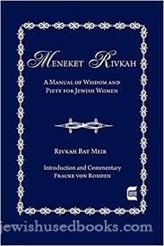 The Meneket Rivkah:  A Manual of Wisdom and Piety for Jewish Women