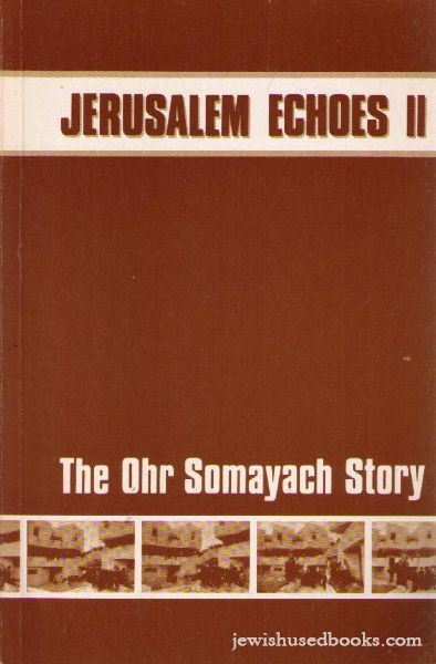 Jerusalem Echoes:The Ohr Somayach Story (Vol. 2)
