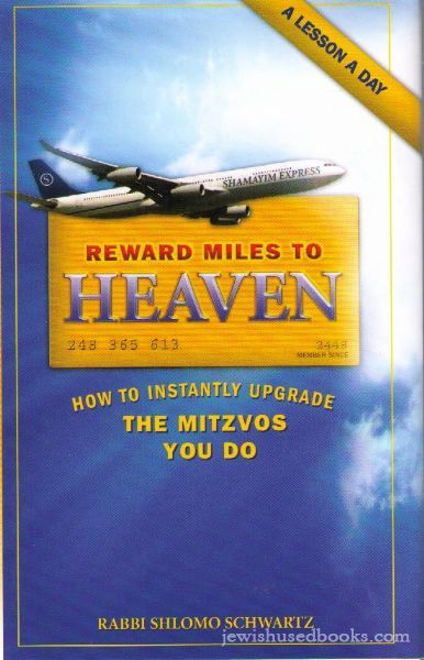 Reward Miles To Heaven: how to Instantly Upgrade the Mitzvos You Do