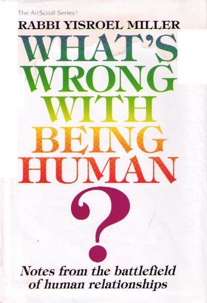 What's Wrong With Being Human? Notes From The Battlefield Of Human Relationships